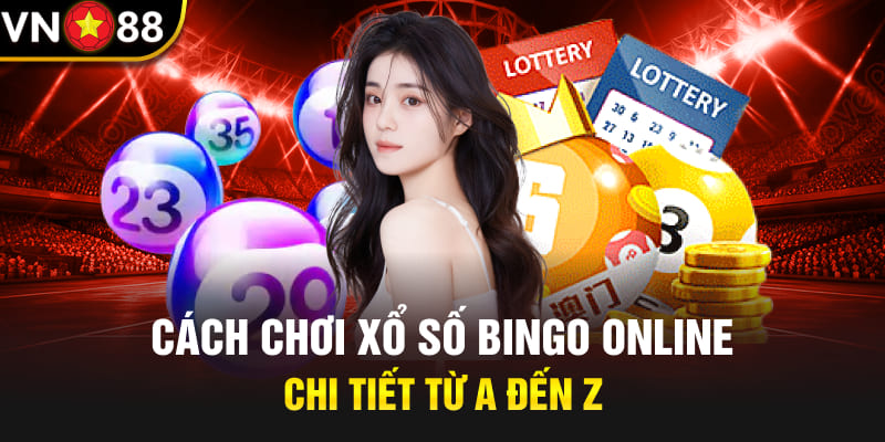 Cách chơi xổ số Bingo online chi tiết từ A đến Z