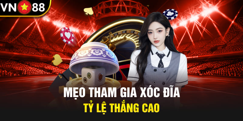 Mẹo tham gia Game xóc đĩa đổi thưởng Vn88 tỷ lệ thắng cao