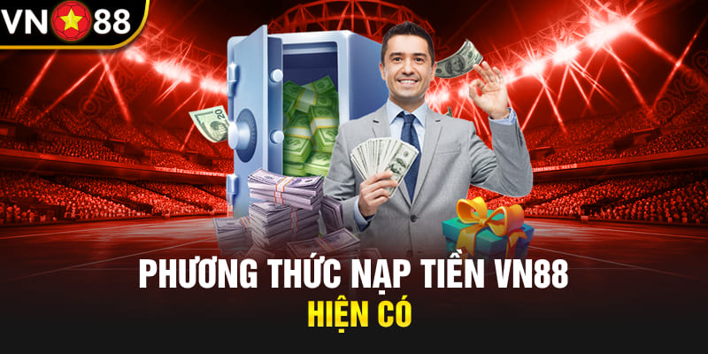 Phương thức nạp tiền Vn88 hiện có