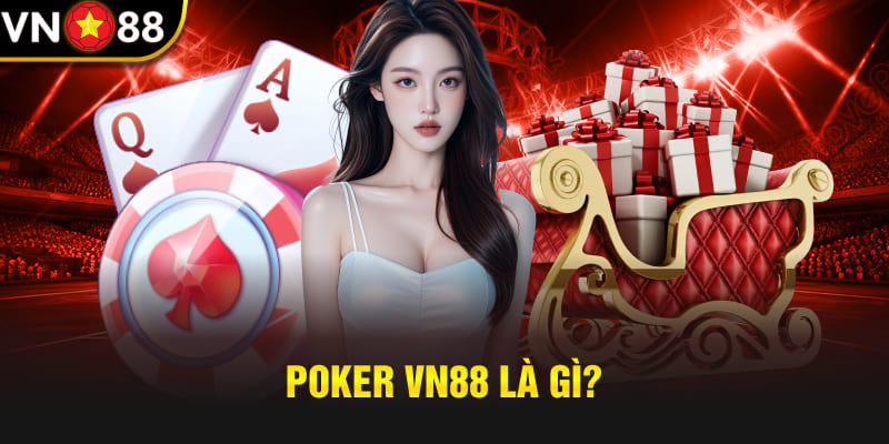 Poker Vn88 là gì?