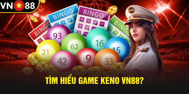 Tìm hiểu Game Keno Vn88?