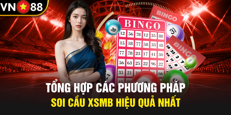 Tổng hợp các phương pháp soi cầu XSMB hiệu quả nhất 