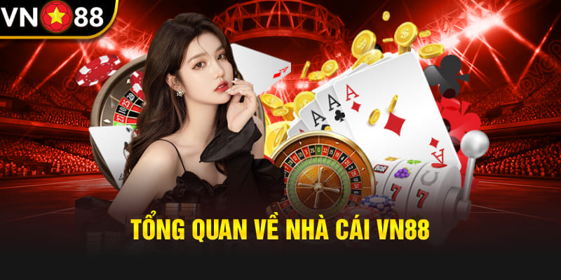 Tổng quan về nhà cái Vn88 