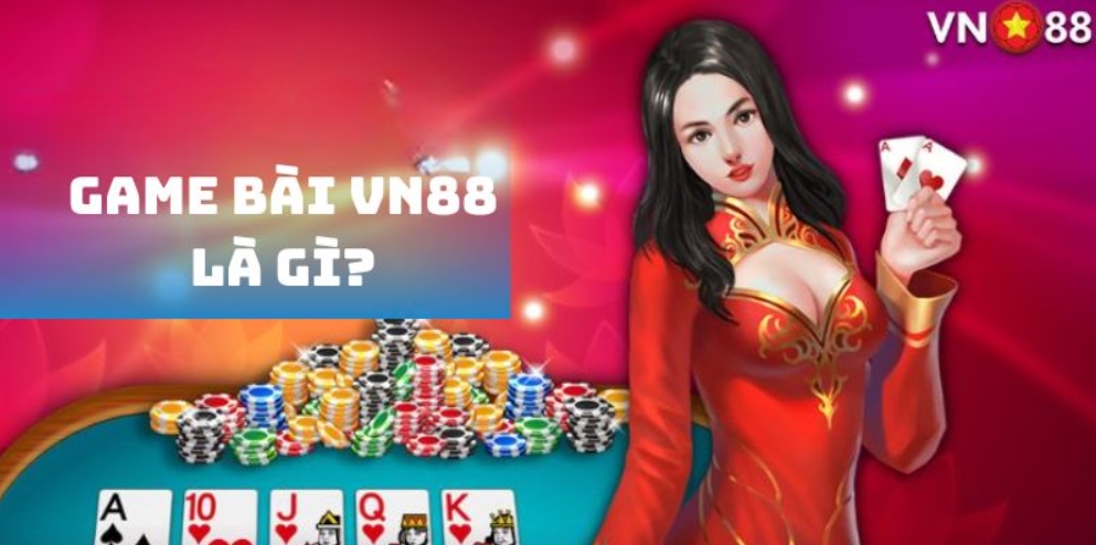 Giới thiệu về Game bài VN88