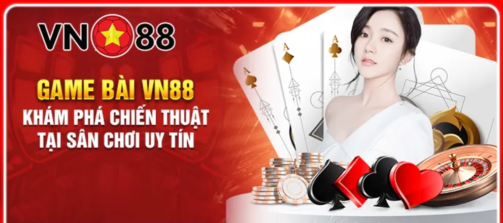 Game Bài VN88 - Chơi Và Cảm Nhận Sự Đẳng Cấp